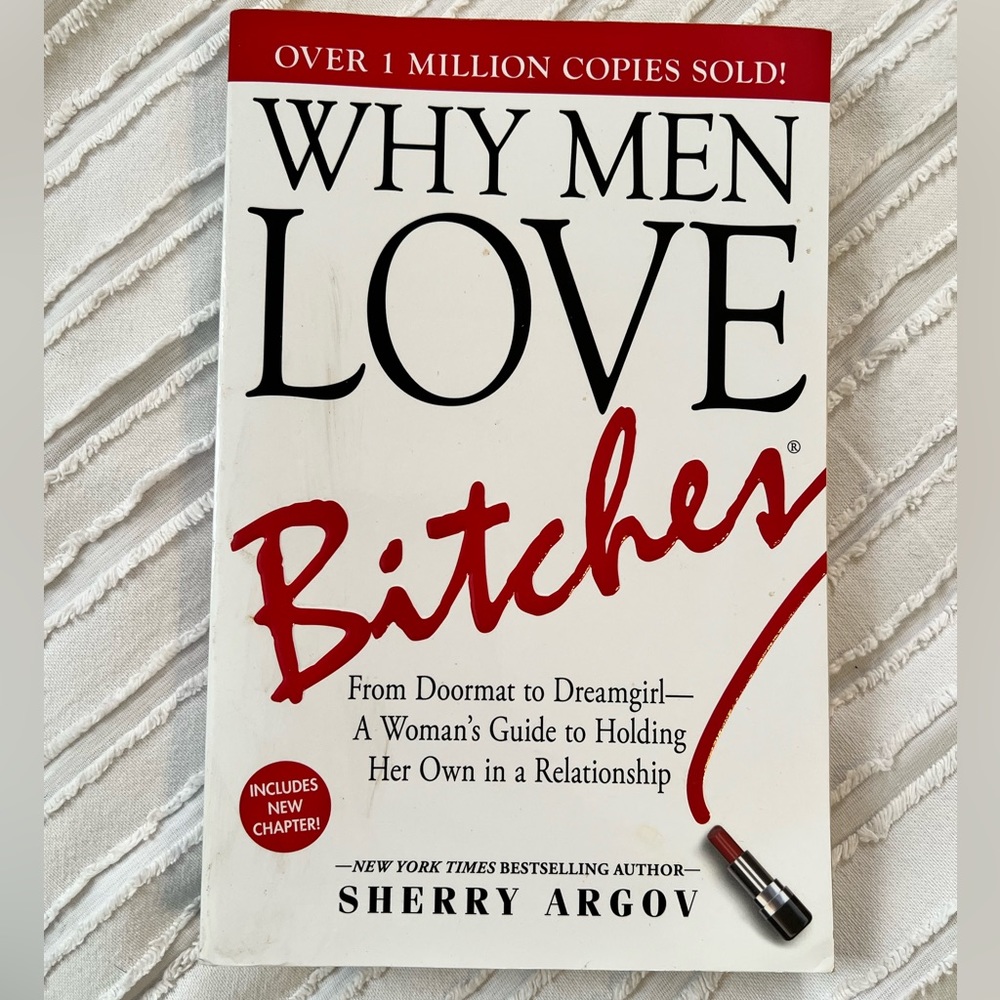 Why Men Love Bitches - A Women’s Guide to Holding Her Own in a Relationship